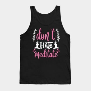 Yoga Don't Hate, Meditate Tank Top